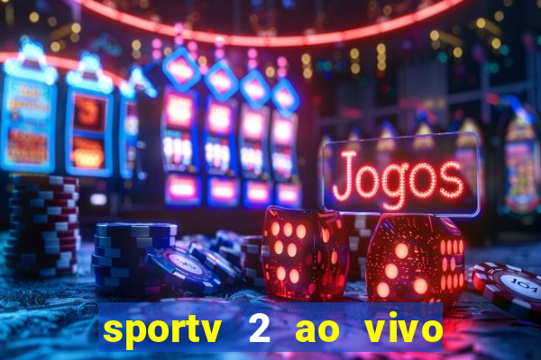 sportv 2 ao vivo mega canal